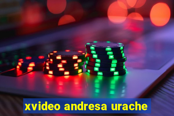 xvideo andresa urache